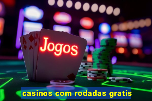 casinos com rodadas gratis