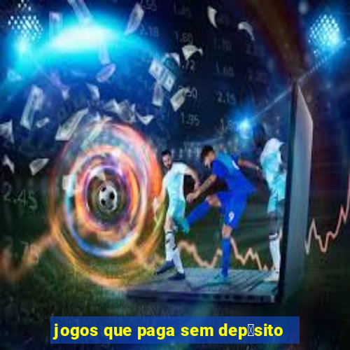 jogos que paga sem dep贸sito