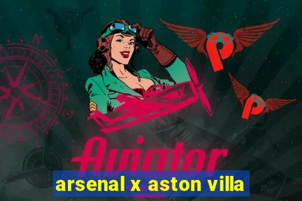 arsenal x aston villa