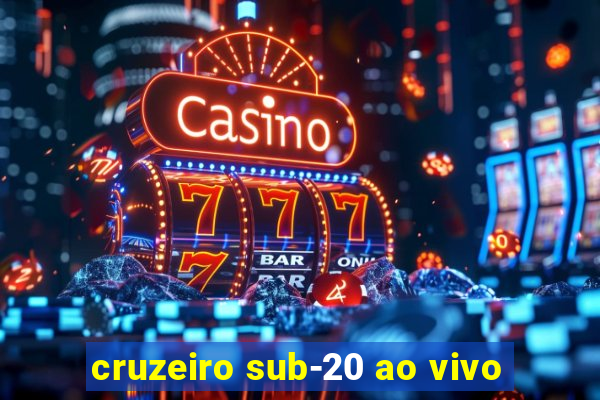 cruzeiro sub-20 ao vivo