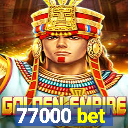 77000 bet