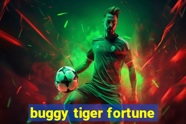 buggy tiger fortune