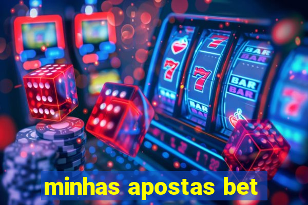 minhas apostas bet