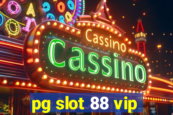 pg slot 88 vip