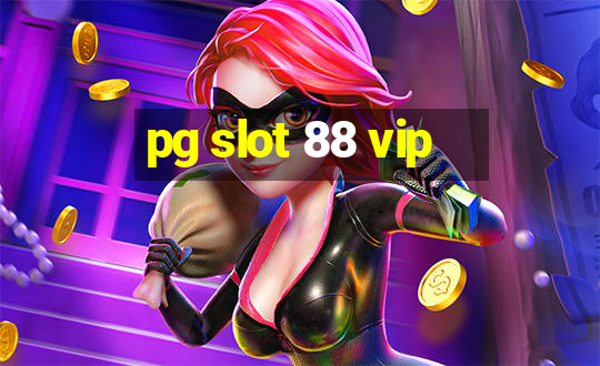 pg slot 88 vip