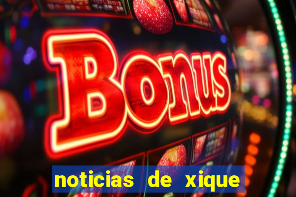 noticias de xique xique bahia