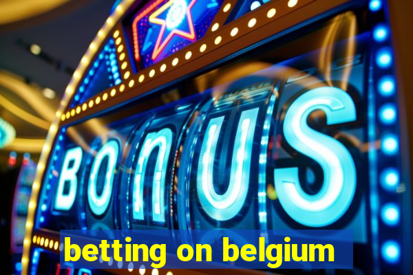 betting on belgium