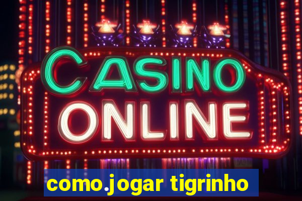 como.jogar tigrinho