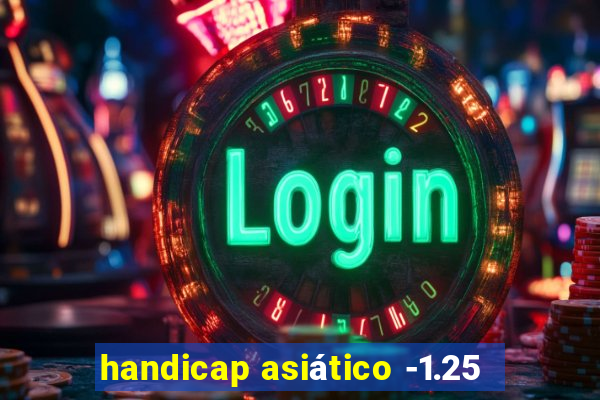 handicap asiático -1.25