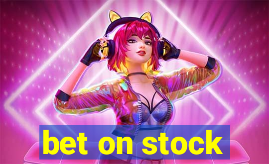 bet on stock