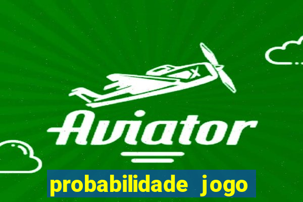 probabilidade jogo de hoje