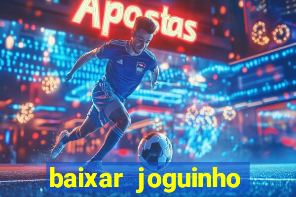 baixar joguinho para ganhar dinheiro