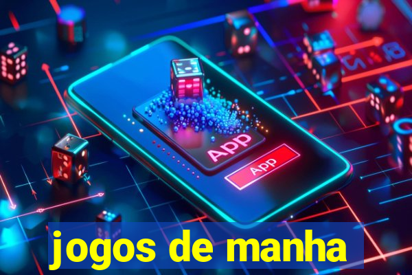 jogos de manha