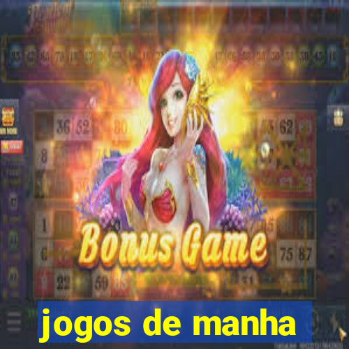 jogos de manha