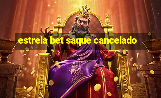 estrela bet saque cancelado