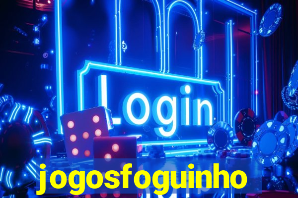 jogosfoguinho