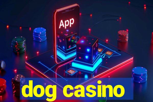 dog casino