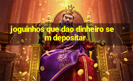 joguinhos que dao dinheiro sem depositar