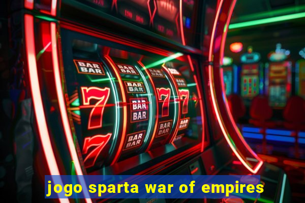 jogo sparta war of empires