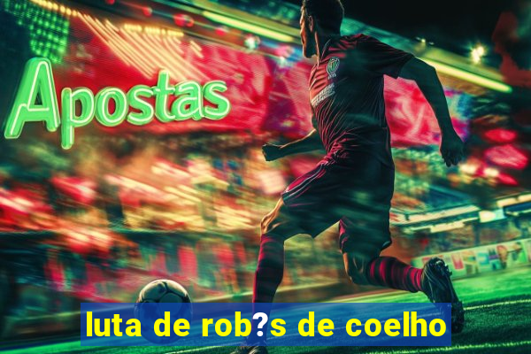 luta de rob?s de coelho