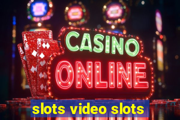 slots video slots