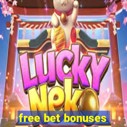 free bet bonuses