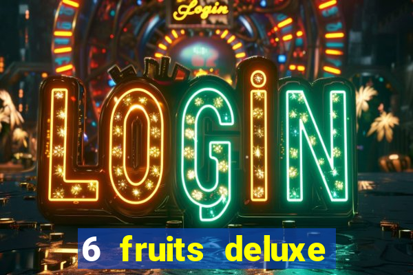 6 fruits deluxe slot free play