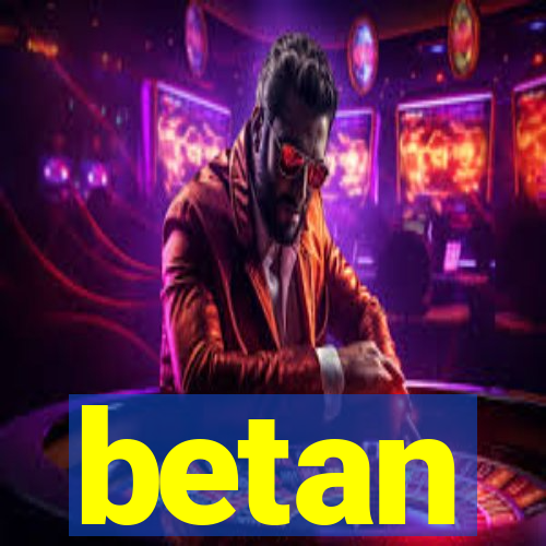 betan