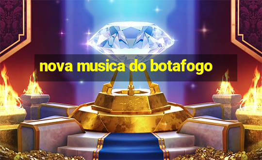 nova musica do botafogo