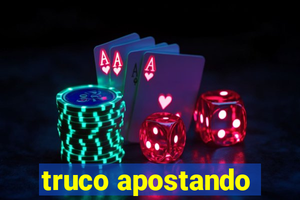 truco apostando