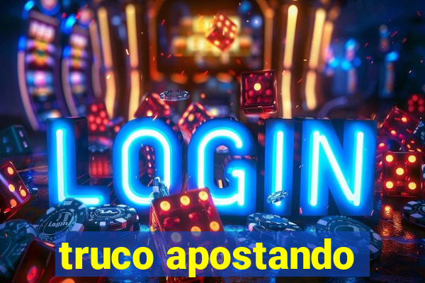 truco apostando