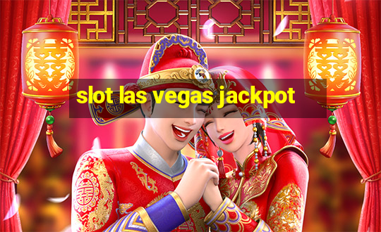 slot las vegas jackpot