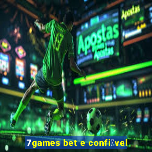 7games bet e confi谩vel