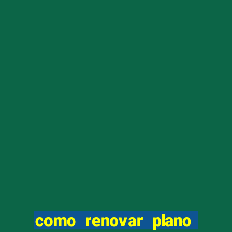 como renovar plano tim beta antes do vencimento