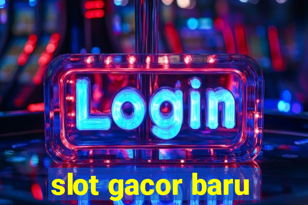 slot gacor baru