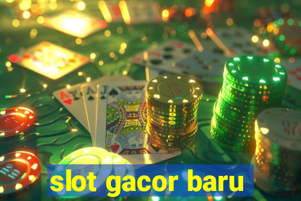 slot gacor baru