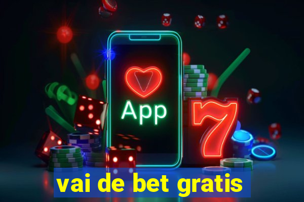 vai de bet gratis