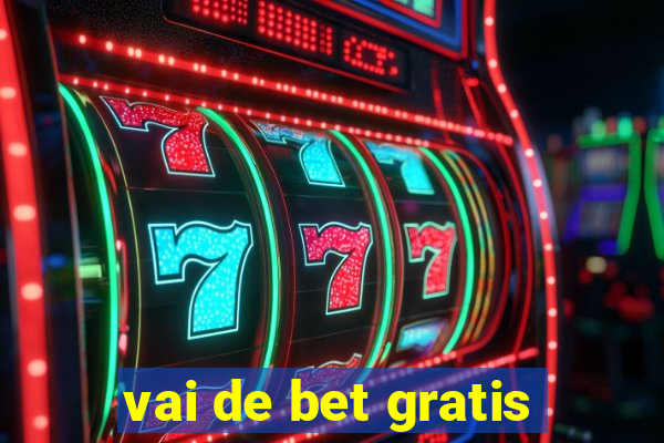 vai de bet gratis