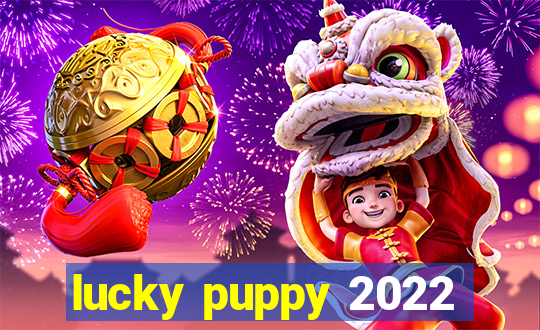 lucky puppy 2022