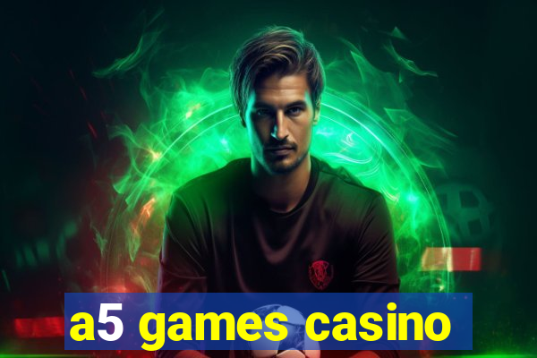 a5 games casino