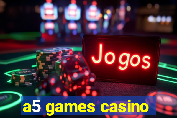 a5 games casino