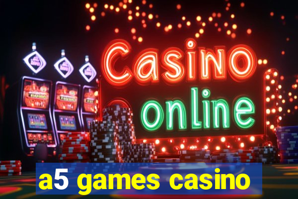 a5 games casino