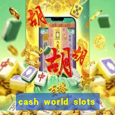 cash world slots and crash