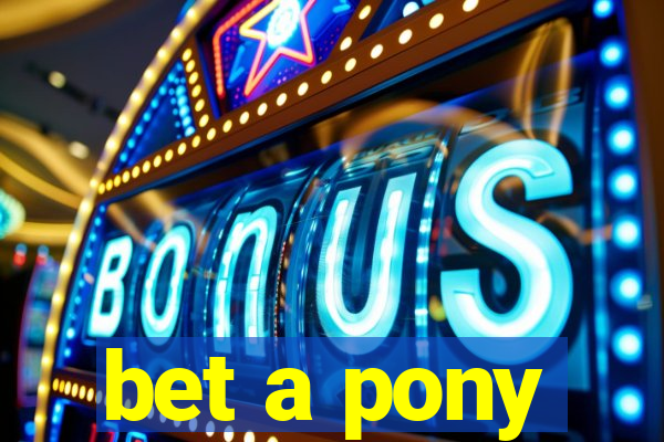 bet a pony