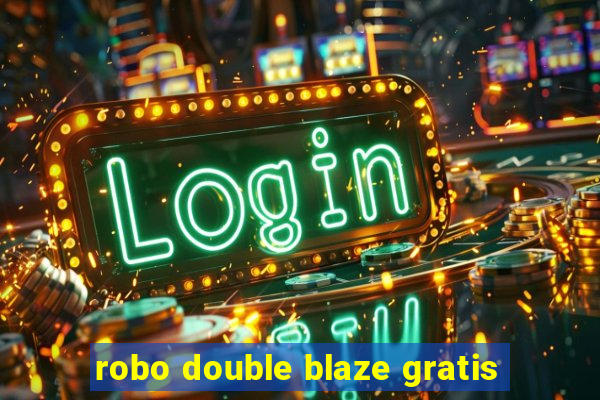 robo double blaze gratis