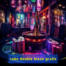 robo double blaze gratis