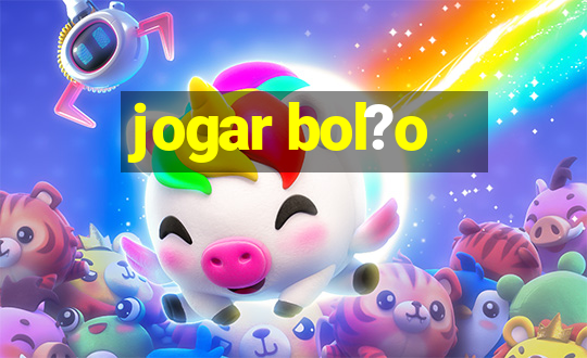 jogar bol?o