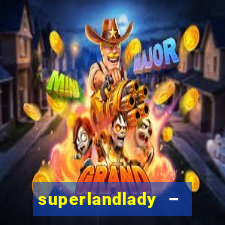 superlandlady – ganhar dinheiro paga jogando