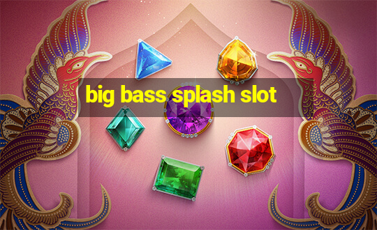 big bass splash slot