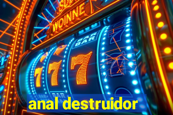 anal destruidor